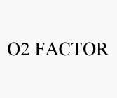 O2 FACTOR