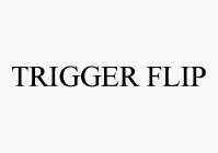 TRIGGER FLIP