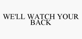 WE'LL WATCH YOUR BACK