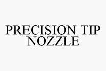 PRECISION TIP NOZZLE