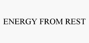 ENERGY FROM REST