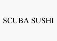 SCUBA SUSHI