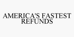 AMERICA'S FASTEST REFUNDS