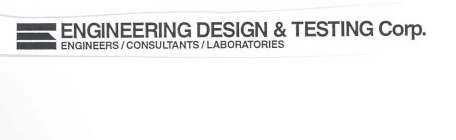 E ENGINEERING DESIGN & TESTING CORP. ENGINEERS/CONSULTANTS/LABORATORIES