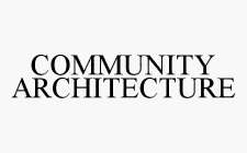 COMMUNITY ARCHITECTURE