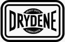 DRYDENE HEAVY DUTY LUBRICANTS