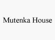 MUTENKA HOUSE
