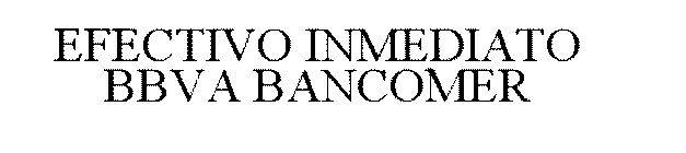 EFECTIVO INMEDIATO BBVA BANCOMER