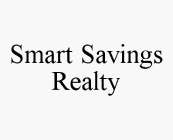 SMART SAVINGS REALTY