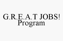 G.R.E.A.T JOBS! PROGRAM