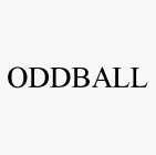 ODDBALL