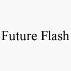 FUTURE FLASH