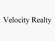 VELOCITY REALTY