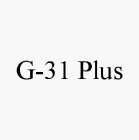 G-31 PLUS