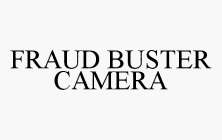 FRAUD BUSTER CAMERA