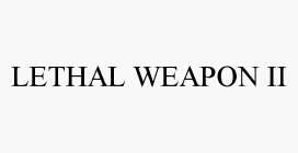 LETHAL WEAPON II
