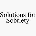 SOLUTIONS FOR SOBRIETY