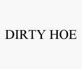 DIRTY HOE
