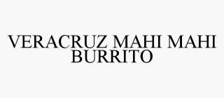 VERACRUZ MAHI MAHI BURRITO