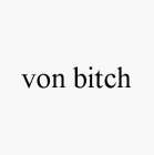 VON BITCH