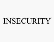 INSECURITY