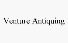 VENTURE ANTIQUING