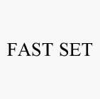 FAST SET