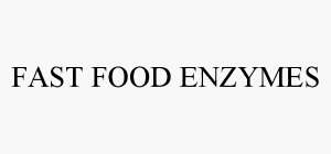 FAST FOOD ENZYMES