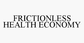 FRICTIONLESS HEALTH ECONOMY