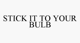 STICK IT TO YOUR BULB