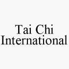 TAI CHI INTERNATIONAL