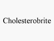 CHOLESTEROBRITE