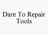 DARE TO REPAIR TOOLS