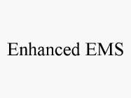 ENHANCED EMS