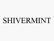 SHIVERMINT