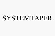 SYSTEMTAPER