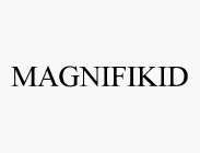 MAGNIFIKID