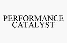 PERFORMANCE CATALYST