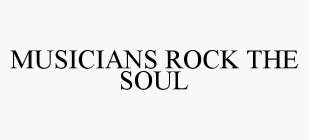 MUSICIANS ROCK THE SOUL