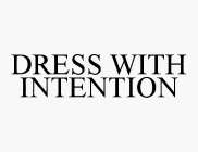 DRESS WITH INTENTION