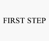 FIRST STEP