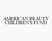 AMERICAN BEAUTY CHILDREN'S FUND