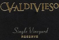 VALDIVIESO SINGLE VINEYARD RESERVE