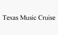 TEXAS MUSIC CRUISE