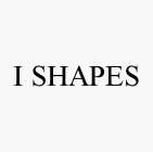I SHAPES