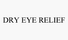 DRY EYE RELIEF