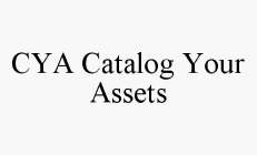 CYA CATALOG YOUR ASSETS