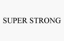 SUPER STRONG