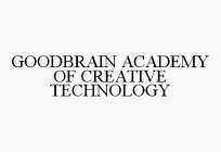 GOODBRAIN ACADEMY OF CREATIVE TECHNOLOGY