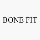 BONE FIT